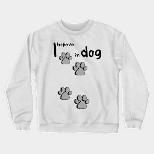 I believe in dog design Crewneck Sweatshirt